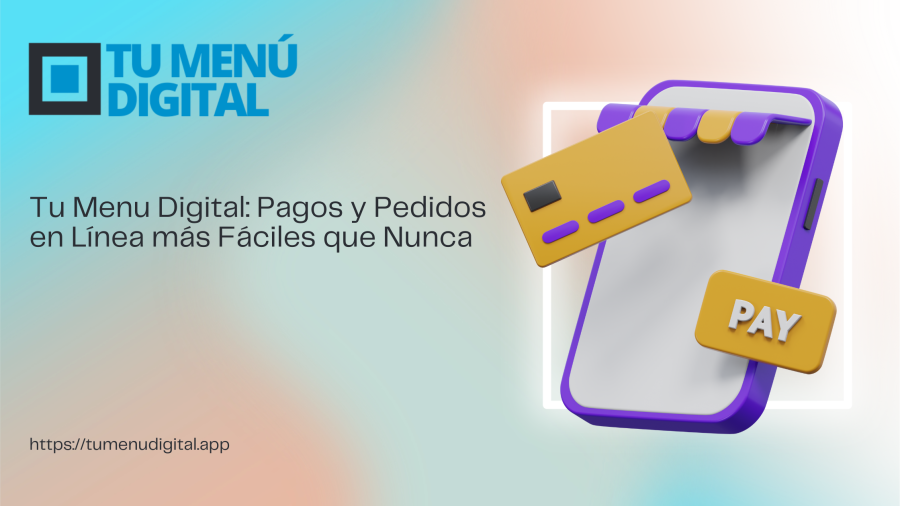 Tu Menu Digital Pagos y Pedidos en Linea mas Faciles que Nunca